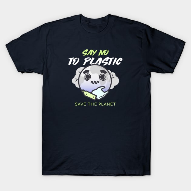 Say No To Plastic Save The Planet T-Shirt by soondoock